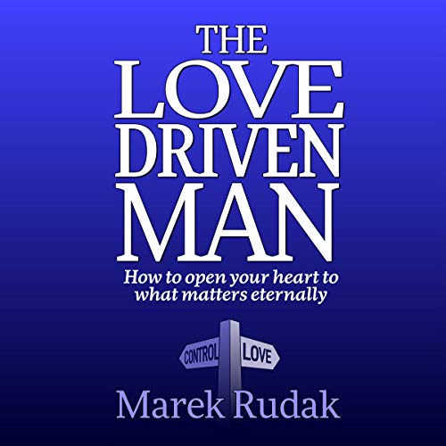 The Love Driven Man by Marek Rudak episode artwork