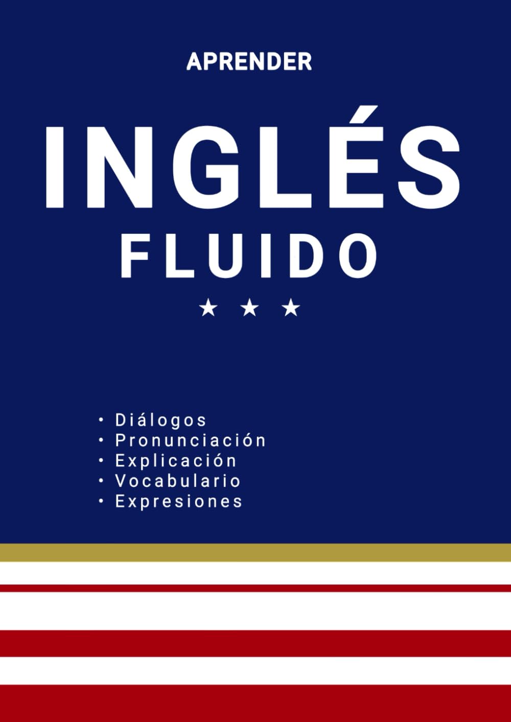 Aprender Inglés Fluido, Libro de inglés para nivel básico e intermedio (Spanish Edition)