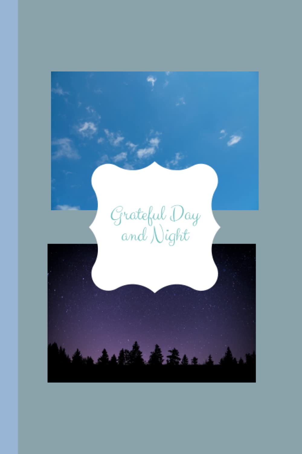 Grateful Day and Night Journal for recording gratitude in the mornings and positive observations from the day at night