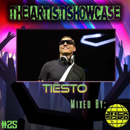 The Artist Showcase 25 - Tiesto [Part 3 - Mixed By: Jack Sqrd]