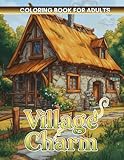 europe shops  Village Charm Coloring Book: A Cozy Adult Coloring Book with Quaint Country Cottages, Charming Shops, and Relaxing Village Scenes for Stress Relief.