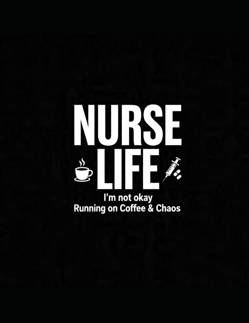 Dark Humor Coloring Book for Nurses: Running on Coffee and Chaos: Funny, sarcastic and relatable stress relief for nurses