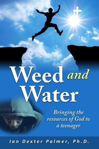Weed and Water: Bringing the Resources of God to a Teenager