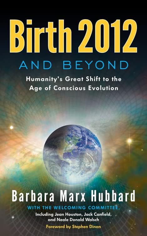 Birth 2012 and Beyond: Humanity's Great Shift to the Age of Conscious Evolution Paperback – May 1, 2012