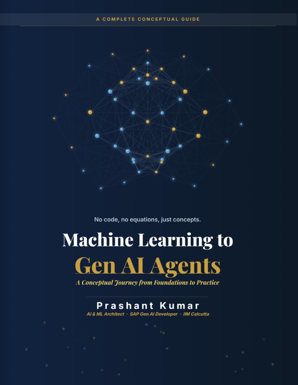 Machine Learning to Gen AI Agents: A Conceptual Journey from Foundations to Practice