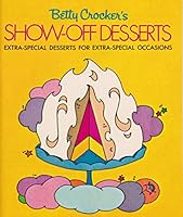 Betty Crocker's Show Off Desserts B000EERWGM Book Cover