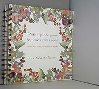 Petits plats pour femmes pressées : 160 recettes faciles, savoureuses et rapides 2702873901 Book Cover