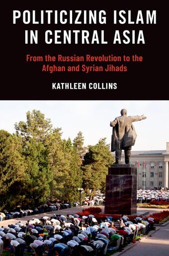 Politizing Politicizing Islam in Central Asia: From the Russian Revolution to the ...