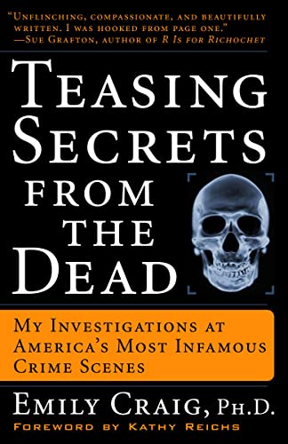 Teasing Secrets from the Dead: My Investigations at America’s Most Infamous Crime Scenes