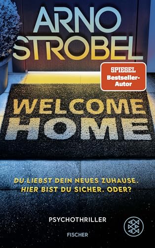 Welcome Home – Du liebst dein neues Zuhause. Hier bist du sicher. Oder?: Nervenkitzel pur von Nr.1-Bestsellerautor Arno Strobel