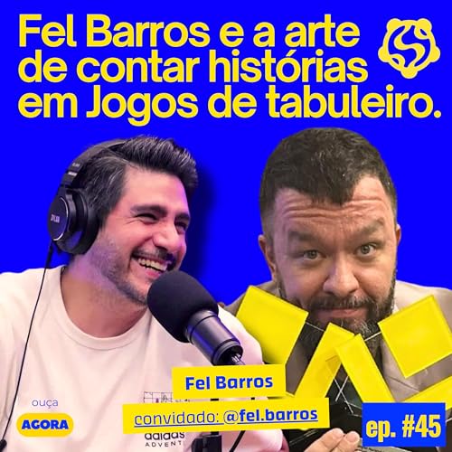 Fel Barros e a arte de contar histórias em Jogos de tabuleiro.