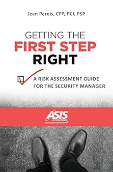 Perfect Paperback Getting the First Step Right: A Risk Assessment Guide for the Security Manager Book