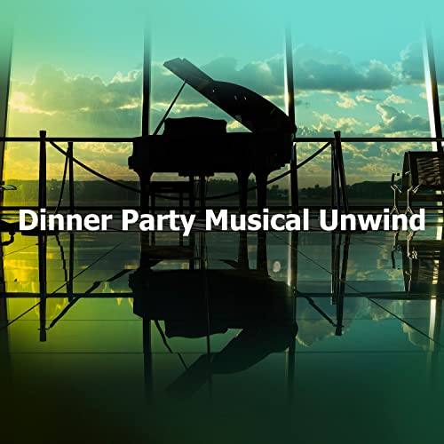 Play Dinner Party Musical Unwind by Relaxing Dinner Party Music on
