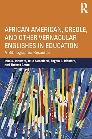 African American, Creole, and Other Vernacular Englishes in Education: A Bibliographic Resource-电子书百科大全