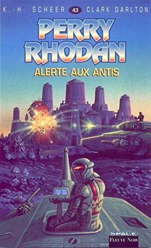 Perry Rhodan, tome 43 : Alerte aux antis
