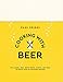 Produktbild Cooking with Beer: Use lagers, IPAs, wheat beers, stouts, and more to create over 65 delicious recipes