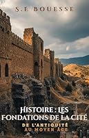 Histoir? : L?s F?nd?ti?ns de l? ?ité; D? l'?ntiquité au ?o??n Âge B0G2JC1FTS Book Cover
