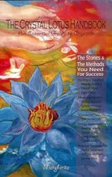 Paperback The Crystal Lotus Handbook: An Essential Guide to Crystals Book
