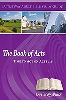 The Book of Acts: Time to Act on Acts 1:8 1934731935 Book Cover