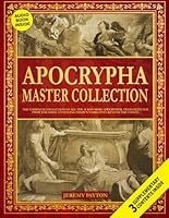 The Apocrypha Master Collection: The Complete Collection of All the 18 and More Apocryphal Texts Rejected from the Bible. Unveiling Hidden Narratives ... and Gnostic Gospels Bible Collection) 1916825168 Book Cover