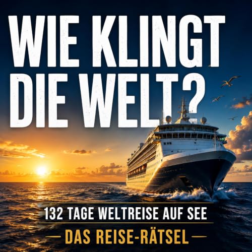 『Wie klingt die Welt? 132 Tage Weltreise auf See』のカバーアート
