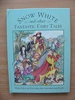 Snow White and Other Fantastic Fairy Tales 000136006X Book Cover