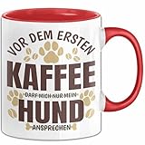 Hundebesitzerin Tasse Geschenk Vor Dem Ersten Kaffe Darf Mich Nur Mein Hund Ansprechen (Rot)