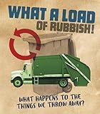 What a Load of Rubbish What happens