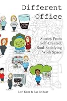 Different Office: Stories from Self-Created, Soul-Satisfying Work Space 1500770523 Book Cover