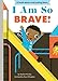 I Am So Brave!: A Board Book (Empowerment Series)
