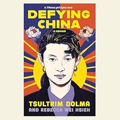Defying China Audiobook By Tsultrim Dolma, Rebecca Wei Hsieh cover art