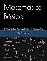 Matemática Básica: Fundamentos, Representações e Aplicações (Portuguese Edition)