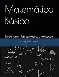 Matemática Básica: Fundamentos, Representações e Aplicações (Portuguese Edition)
