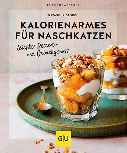 Kalorienarmes für Naschkatzen: Leichter Dessert- und Gebäckgenuss (GU Küchenratgeber)