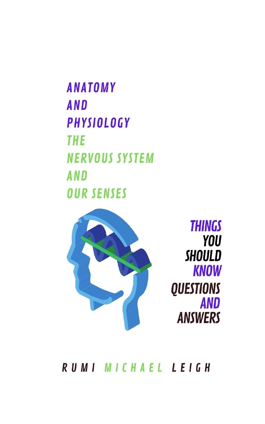 Anatomy and physiology: "The nervous system and our senses": 1 (Anatomy and Physiology series)