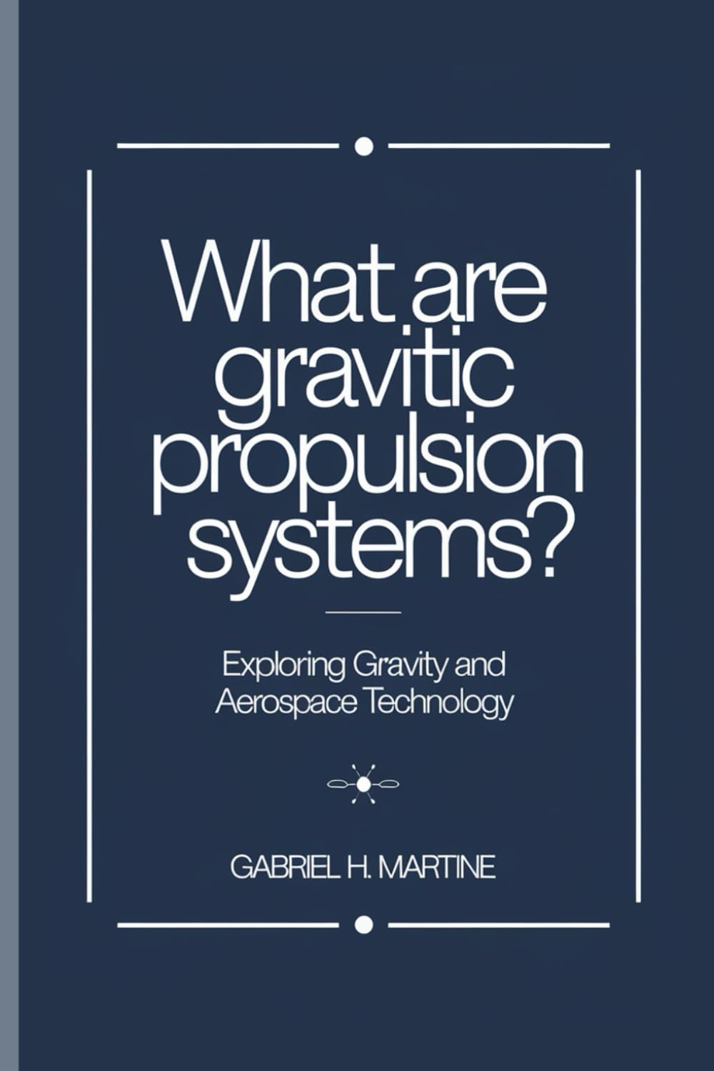 What Are Gravitic Propulsion Systems?: Exploring Gravity and Aerospace Technology