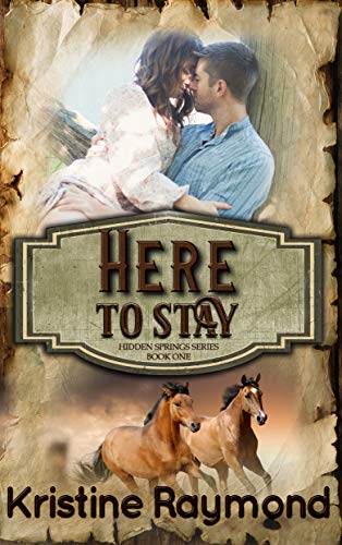 Here to Stay (Hidden Springs Book 1) by [Kristine Raymond]