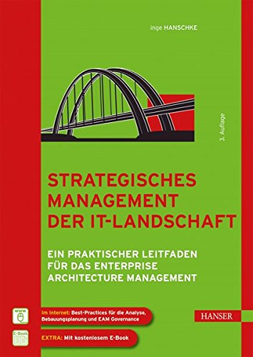 Strategisches Management der IT-Landschaft: Ein praktischer Leitfaden für das Enterprise Architectu Strategisches Management der IT-Landschaft: Ein praktischer Leitfaden für das Enterprise Architectu