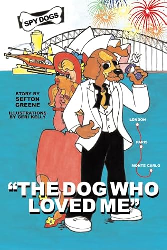 The dog who loved me: Volume 1 (Spy Dogs)