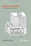 Oblique Drawing: A History of Anti-Perspective (Writing Architecture)
