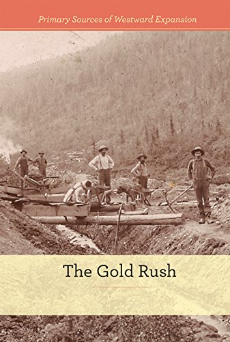 The Gold Rush (Primary Sources of Westward Expansion)