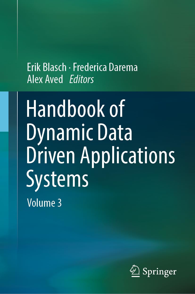 Handbook of Dynamic Data Driven Applications Systems: Volume 3