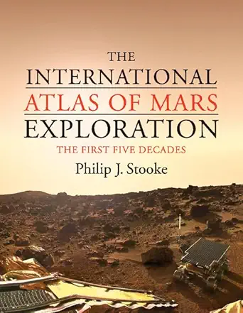 The International Atlas of Mars Exploration: Volume 1, 1953 to 2003: The First Five Decades Annotated Edition-Wow! eBook