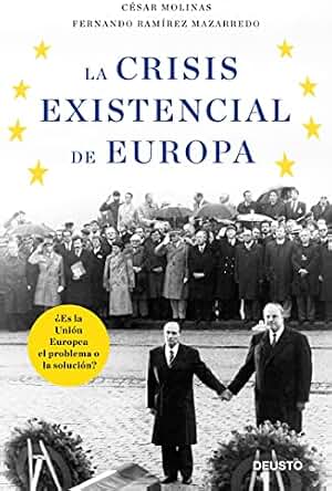 La crisis existencial de Europa: ¿Es la Unión Europea el problema o la solución? (Deusto)