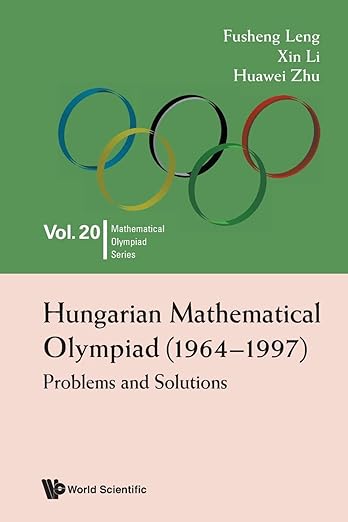 Hungarian Mathematical Olympiad (1964-1997): Problems And Solutions (Mathematical Olympiad Series)