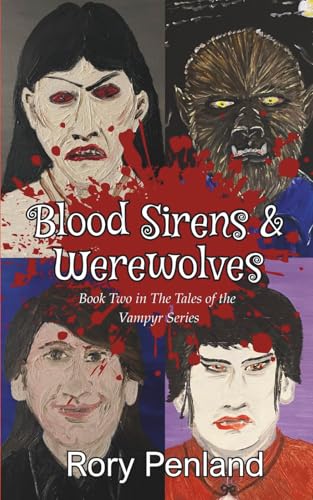 Blood Sirens & Werewolves: The Tales of the Vampyr Series