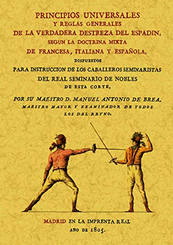 Principios universales y reglas generales de la verdadera destreza del espadin, según la doctrina mixta de francesa, italiana y española (SIN COLECCION)