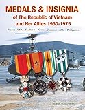 Medals and Insignia of the Republic of Vietnam and Her Allies 1950-1975