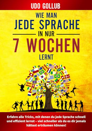 Wie man jede Sprache in nur 7 Wochen lernt