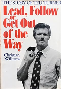 Hardcover Lead Follow or Get Out of the Way : The Story of Ted Turner Book
